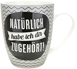 Gilde Porzellan Tasse 'Natürlich habe ich dir zugehört'