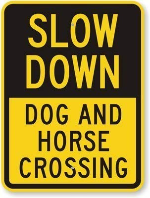 BGOJM Slow Down - Dog and Horse Crossing, Reflective Aluminum Sign, 80 mil Aluminum, 8 X 12 inch
