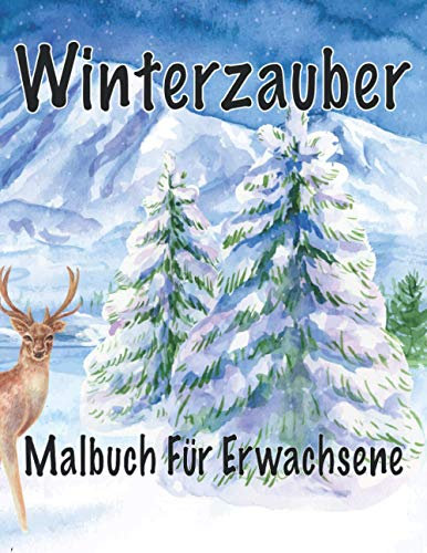Winterzauber Malbuch für Erwachsene: Erwachsene Färbung für den Winter, schönes Haus mit Schnee, Weihnachtsmann und seine Geschenke, schöne Naturen ... der Wintermode, entspannende Zen-Färbung
