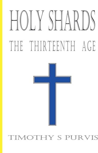 Holy Shards: The Thirteenth Age (Novellas)