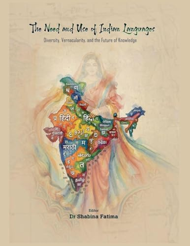 The Need and Use of Indian Languages: Diversity, Vernacularity, and the Future of Knowledge