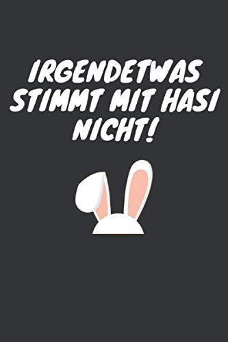Irgendetwas stimmt mit Hasi nicht: Ostern Notizbuch - Ostern Geschenk für Osterhasen - 120 linierte Seiten | DINA5 | Oster Geschenkidee für Osterneste mit Ostereier | Geschenk zu Ostern