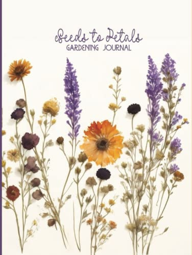 Seeds To Petals, Gardening Journal: Documenting Your Gardening Adventures, Big Notebook for Tracking Plants in your Garden, in The Pot.