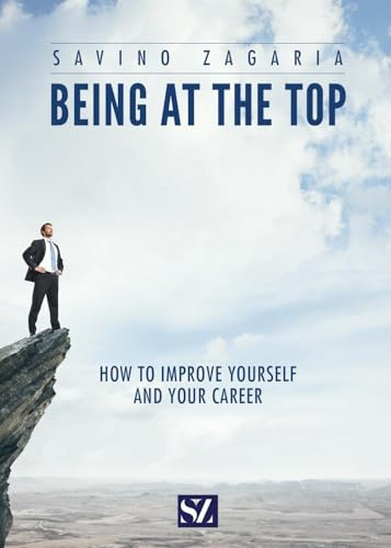 BEING AT THE TOP - How to improve yourself and your career
