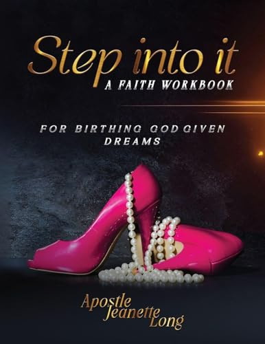 Step Into It: For Birthing God Given Dreams