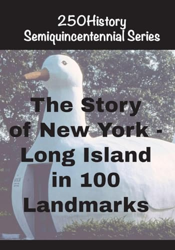 The Story of New York - Long Island In 100 Landmarks (250history Semiquincentennial)