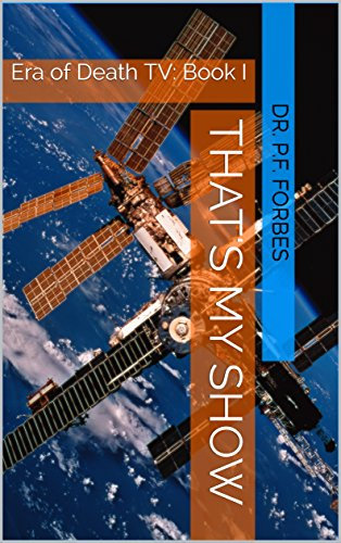 That's My Show: Era of Death TV: Book I (Era of Death TV - How Far Will TV Go? 1) (English Edition)