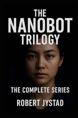 The Nanobot Trilogy: The Complete Series