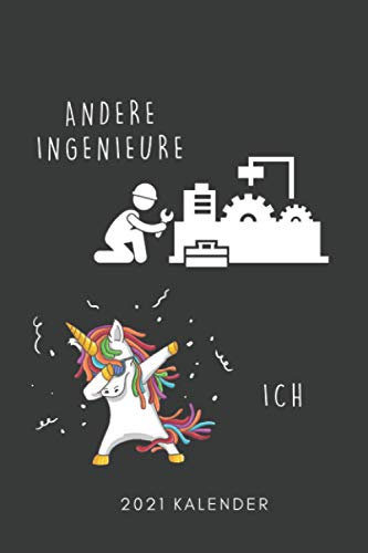 ANDERE INGENIEURE ICH 2021 KALENDER: 2021 KALENDER | Terminplaner | Geschenke für Ingenieure | Wirtschaftsingenieurwesen | Studium | Erstsemester Geschenkidee | Wirtschaft | Technik