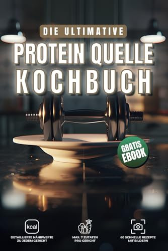Das ultimative High Protein Kochbuch: Weg von Heißhunger und Frustration - 60 Proteinreiche Rezepte mit Kalorienangabe, perfekt zum abnehmen & Muskelaufbau