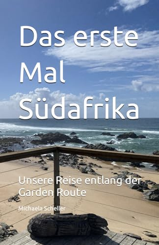 Das erste Mal Südafrika: Unsere Reise entlang der Garden Route