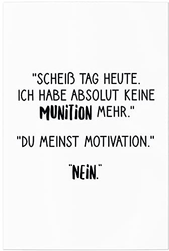 JUNIWORDS Poster, Scheiß Tag Heute. Ich Habe absolut Keine Munition mehr. Du meinst Motivation. Nein, 20 x 30 cm