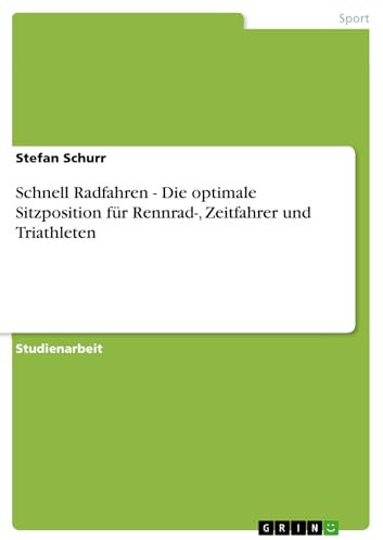 Schnell Radfahren - Die optimale Sitzposition für Rennrad-, Zeitfahrer und Triathleten
