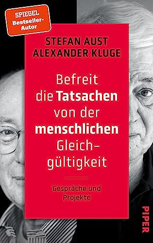 Befreit die Tatsachen von der menschlichen Gleichgültigkeit: Gespräche und Projekte