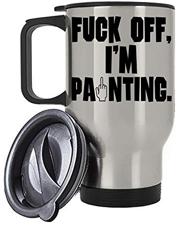 Funny Painters F*ck Off - I'm Painting Humorous Funny Thank You Gift Awesome Passionate Painter, Artist, Decorator, Student who Love to Paint 14 Oz Travel Mug. (Silver)