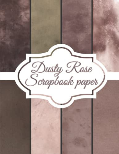 Dusty Rose: Scrapbooking Paper size 8.5 x 11| Decorative Craft Pages for Gift Wrapping, Journaling and Card Making | Premium Scrapbooking Pages for Crafters