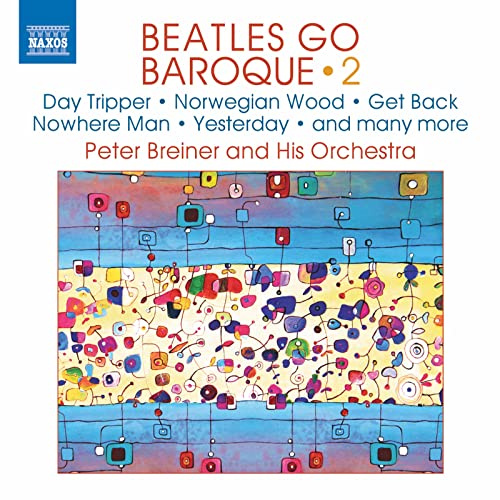 Peter Breiner: Beatles Go Baroque Vol. 2 - Day Tripper, Norwegian Wood, Get Back Nowhere Man, Yesterday, and many more