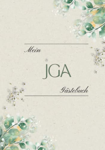 Mein JGA Gästebuch: Junggesellinnenabschied Frauen Gästebuch zum Ausfüllen, Erinnerungsalbum zum eintragen mit Platz für Glückwünsche und Fotos, Ideal ... mit goldenen und grünen Eukalyptus Blättern.