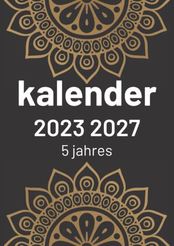 kalender 2023-2027 5 jahres: kalender 2023-2027 mandala 5 jahres | 1 Monat auf 2 Seiten | Terminplaner für 60 Monate, Januar 2023 bis Dezember 2027, A4