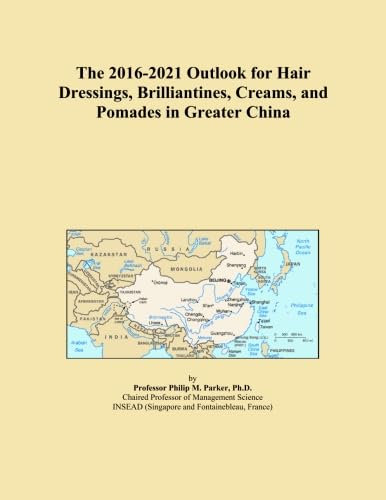 The 2016-2021 Outlook for Hair Dressings, Brilliantines, Creams, and Pomades in Greater China