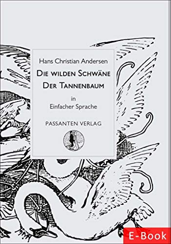Der Tannenbaum / Die wilden Schwäne: in Einfacher Sprache (Passanten Verlag - Bücher in Einfacher Sprache 10)