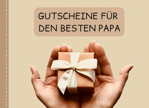 Gutscheine für den besten Papa: Gutscheinheft mit 15 Gutscheinen zum Ausschneiden | Schenken Sie Ihren Vater gemeinsame Zeit