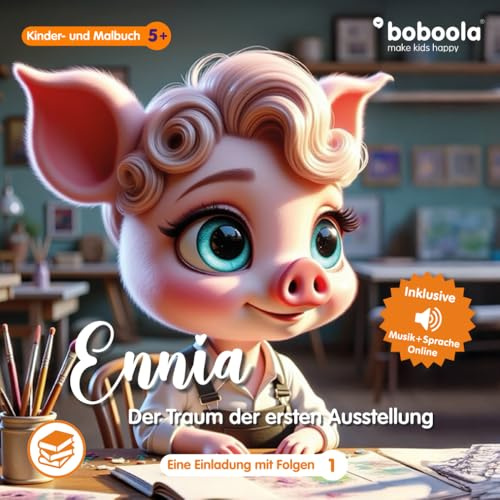 Premium Kinderbuch: Ennia - der Traum der ersten Ausstellung (48 Seiten, Band 1) (boboola - Kinderbücher der nächsten Generation) (boboola - die nächste Generation Kinderbücher, Band 5)