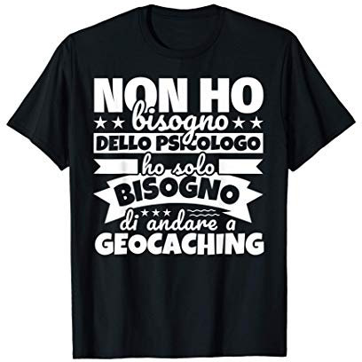 Geocaching regalo divertente Maglietta