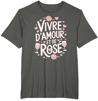 Vivre d'Amour et de Rosé Vin Alcool Apéro Humour Féminin T-Shirt