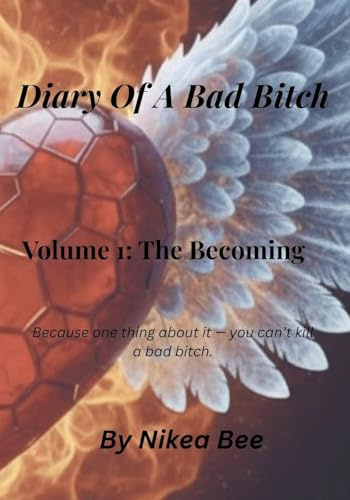 Diary of a Bad Bitch Volume 1: The Becoming