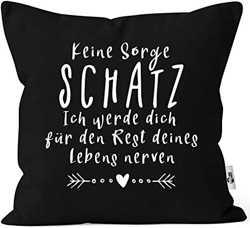 MoonWorks® Kissen-Bezug Spruch Keine Sorge Schatz Spruch lustig Geschenk Liebe Hochzeitstag Valentinstag schwarz Unisize