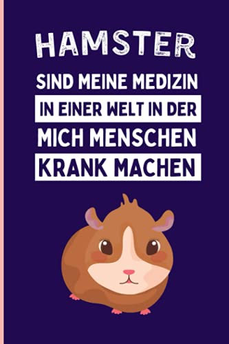 Hamster Sind Meine Medizin In Einer Welt In Der Mich Menschen Krank Machen: Lustiges Hamster-Notizbuch | Hamster Tagebuch | 110 Seiten | 6 x 9 Zoll | Journal für Hamster liebhaber