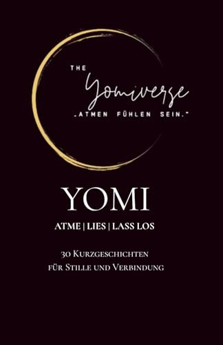 YOMI - Atme | Lies | Lass Los: 30 Kurzgeschichten für Stille und Verbindung