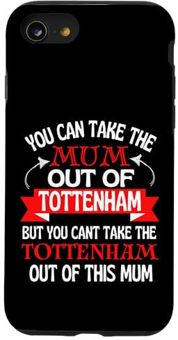 iPhone SE (2020) / 7 / 8 Tottenham Mum Cant Take Her Out Of Tottenham Case