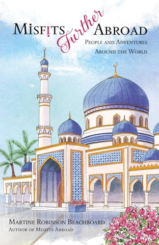 Misfits Further Abroad: People and Adventures Around the World (Misfits Abroad & Misfits Further Abroad)