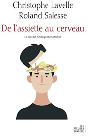 De l'assiette au cerveau: La cuisine neurogastronomique