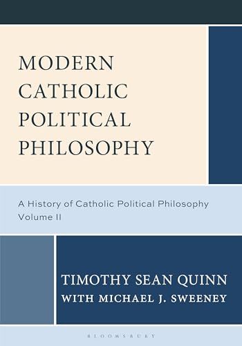 Modern Catholic Political Philosophy: A History of Catholic Political Philosophy: Volume II: 2