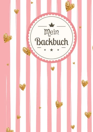 Backrezepte Buch zum Selberschreiben: Mein großes Blanko Backbuch zum selbst schreiben und Eintragen der besten Rezepte für alle Backfreunde mit eigenem Register zum Ausfüllen