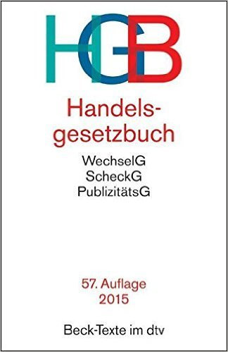 Handelsgesetzbuch HGB: ohne Seehandelsrecht, mit Wechselgesetz und Scheckgesetz und Publizitätsgesetz ( 1. Dezember 2014 )