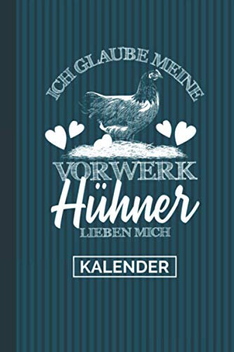 Kalender Ich Glaube Meine Vorwerkhühner Lieben Mich: Vorwerkhühner 2021 I Hühnerzüchter I Hühner Halten I Jahreskalender I Hühner Spruch I Hühnerhaltung