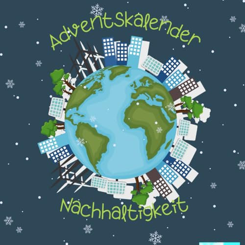 Adventskalender Nachhaltigkeit: Entdecke täglich neue praktische Tipps für ein nachhaltigeres, ressourcenschonendes und umweltfreundliches Leben