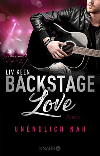 Backstage Love – Unendlich nah: Roman (Die Rock & Love Serie 1)