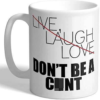I Love Mugs - Live, Laugh, Love - Don't Be A C*nt - Funny Mug, Ceramic, 11fl.oz.
