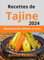 Recettes de Tajine 2024: Repas Marocains délicieux et variés