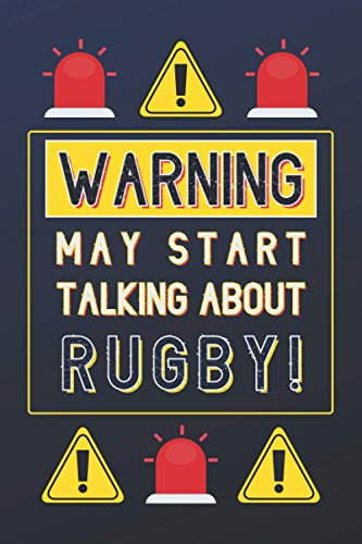 Warning May Start Talking About Rugby!: Rugby Gifts: Personalised Notebook or Journal: Blank Lined Paperback Book Gift