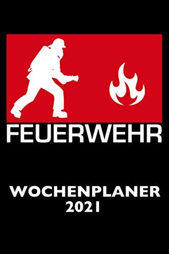 Feuerwehr - Wochenplaner 2021 2021 DIN A5 Kalender / Terminplaner / Wochenplaner für 2021: Jede Woche auf 2 Seiten - 12 Monate - Januar 2021 bis ... und 2022 - Gesetzliche Feiertage für Deuts
