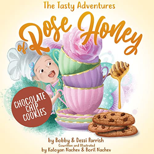 The Tasty Adventures of Rose Honey: Chocolate Chip Cookies: (Rose Honey Childrens' Book) (English Edition)