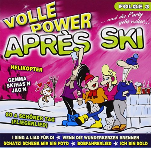 Volle Power Aprés Ski - Folge 3 u.a. mit I sing a Liad für Di; Wenn die Wunderkerzen brennen; Schatzi schenk mir ein Foto; Bobfahrerlied; Ich bin Solo, Helikopter; So a schöner Tag (Fliegerlied); Woochenende; Ich bau Dir ein Schloss; Vater Abraham;