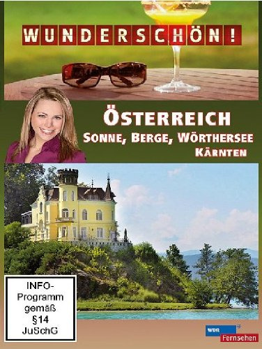 Wunderschön! - Österreich: Sonne, Berge, Wörthersee, Kärnten
