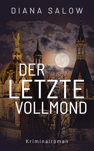 Der letzte Vollmond: Kriminalroman